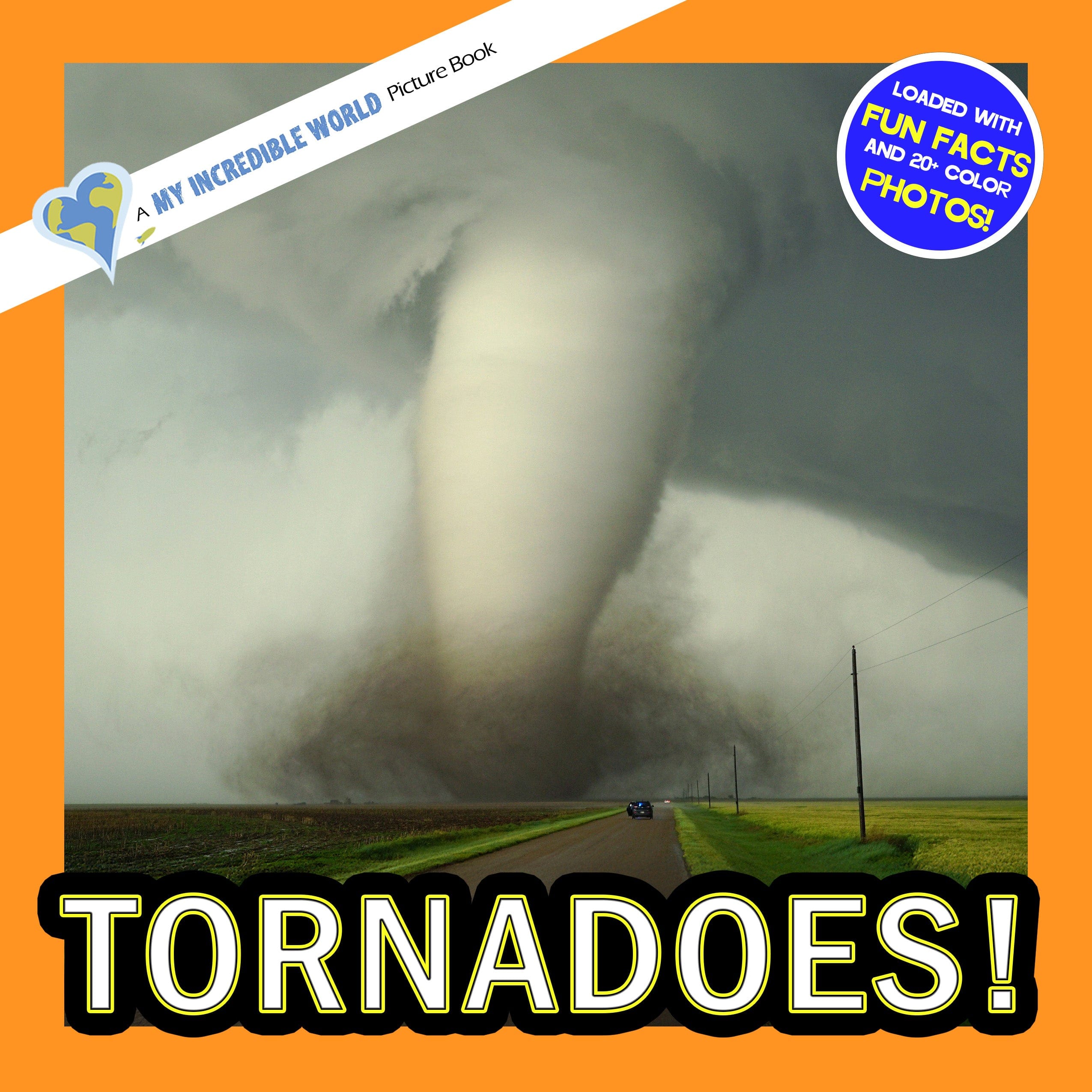 Tornadoes! A My Incredible World Picture Book for Children